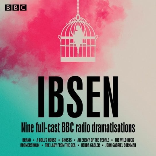Henrik Ibsen: Nine full-cast BBC radio dramatisations Henrik Ibsen