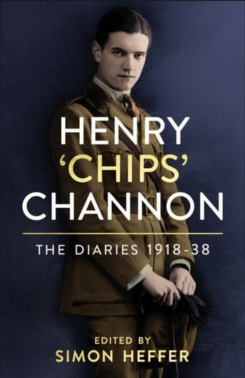 Henry Chips Channon. The Diaries. 1918-38. Volume 1 Channon Chips