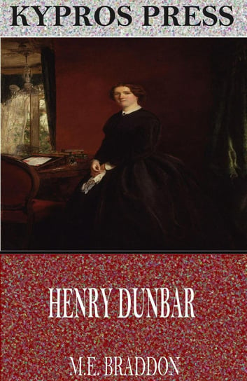 Henry Dunbar Braddon Mary Elizabeth