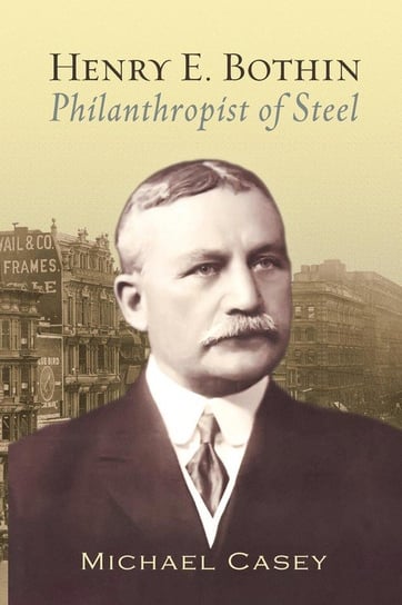 Henry E. Bothin, Philanthropist of Steel Casey Michael