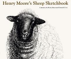 Henry Moore's Sheep Sketchbook Moore Henry, Clark Kenneth
