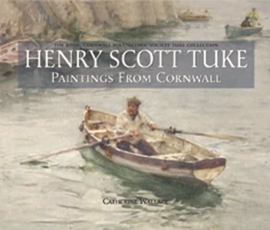 Henry Scott Tuke Paintings from Cornwall Wallace Catherine
