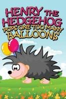 Henry the Hedgehog Pops One Too Many Balloons Kids Jupiter