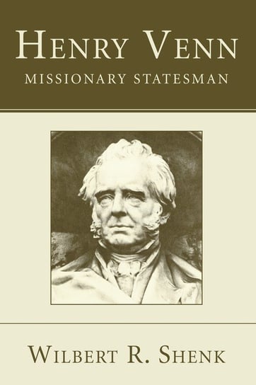 Henry Venn-Missionary Statesman Shenk Wilbert R.