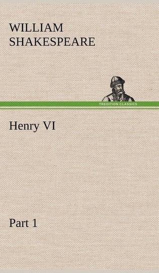 Henry VI Part 1 Shakespeare William