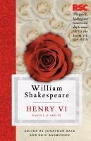 Henry VI, Parts I, II and III Rasmussen Eric, Bate Jonathan, Shakespeare William