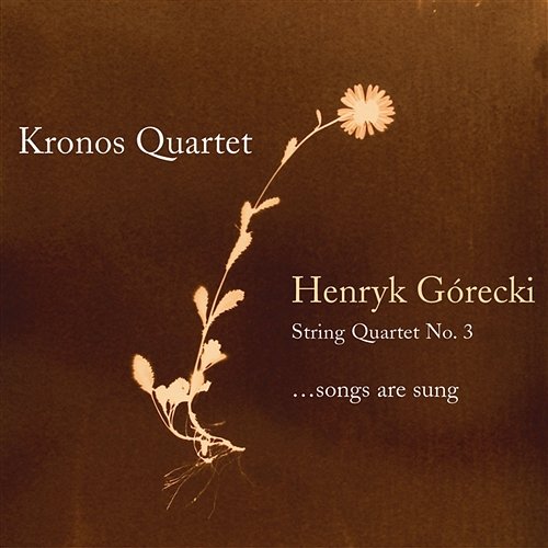 Henryk Gorecki: String Quartet No. 3 (...Songs Are Sung) Kronos Quartet