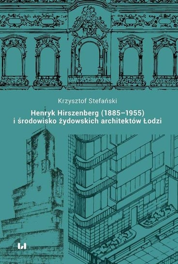 Henryk Hirszenberg (1885-1955) i środowisko żydowskich architektów Łodzi Stefański Krzysztof