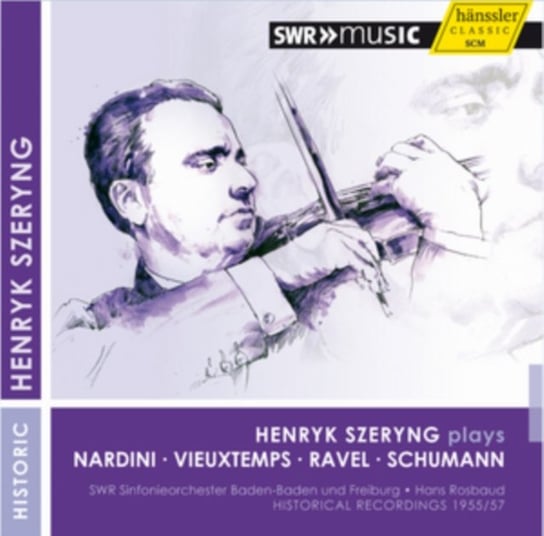 Henryk Szeryng Plays Nardini / Vieuxtemps / Ravel / Schumann Haenssler-Verlag Gmbh & Co. Kg
