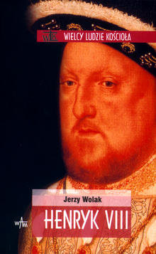 Henryk VIII Wolak Jerzy