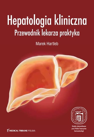 Hepatologia kliniczna. Przewodnik lekarza praktyka Hartleb Marek