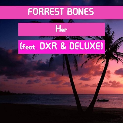 Her FORREST BONES feat. DELUXE, DXR