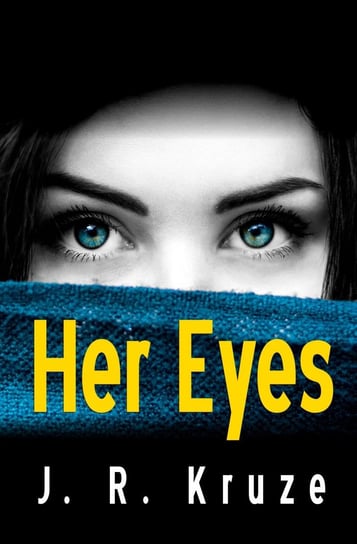 Her Eyes J. R. Kruze