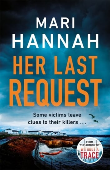 Her Last Request. A Kate Daniels thriller and the follow up to Capital Crimes Crime Book of the Year Mari Hannah