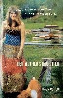 Her Mother's Daughter: A Memoir of the Mother I Never Knew and of My Daughter, Courtney Love Carroll Linda