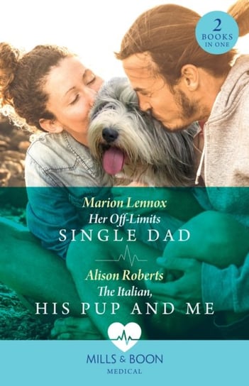 Her Off-Limits Single Dad / The Italian, His Pup And Me - 2 Books in 1 Lennox Marion