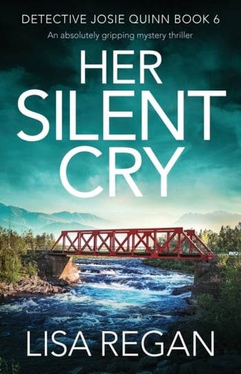 Her Silent Cry. An absolutely gripping mystery thriller Regan Lisa