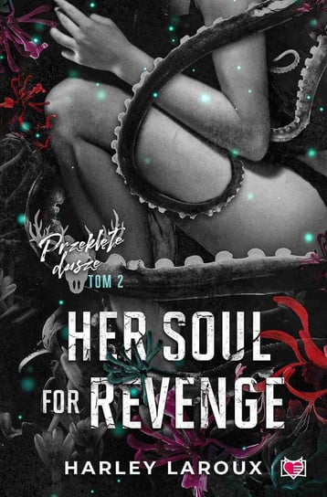Her Soul for Revenge. Przeklęte dusze. Tom 2 Harley Laroux