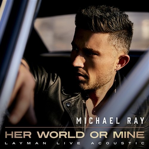 Her World Or Mine Michael Ray