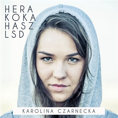 Hera koka hasz LSD Karolina Czarnecka