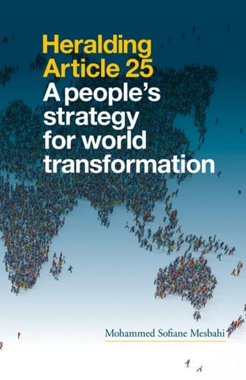 Heralding Article 25. A Peoples Strategy for World Transformation. Second Edition Mohammed Sofiane Mesbahi