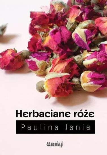 Herbaciane róże Paulina Jania
