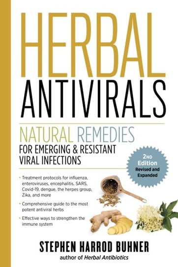 Herbal Antivirals, 2nd Edition. Natural Remedies for Emerging & Resistant Viral Infections Buhner Stephen Harrod