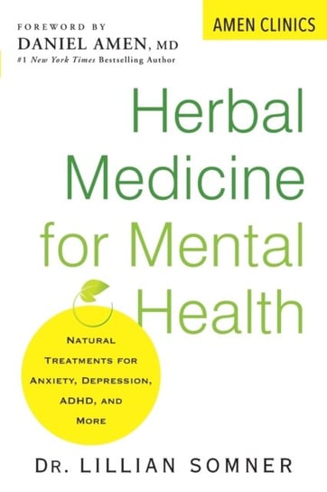 Herbal Medicine For Mental Health: Natural Treatments for Anxiety, Depression, ADHD, and More Lillian Somner