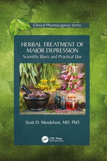 Herbal Treatment of Major Depression: Scientific Basis and Practical Use Scott D. Mendelson