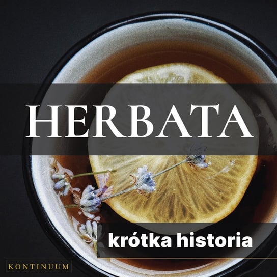 Herbata. Krótka historia orientalnego naparu Pawlak Renata
