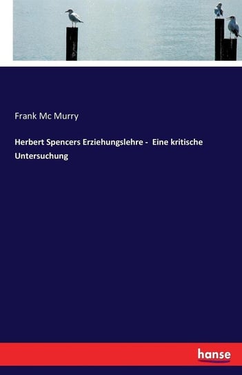 Herbert Spencers Erziehungslehre -  Eine kritische Untersuchung Mc Murry Frank