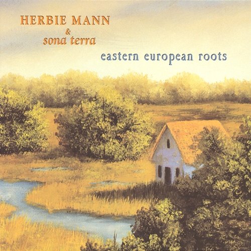 Herbie Mann & Sona Terra / Eastern European Roots Herbie Mann