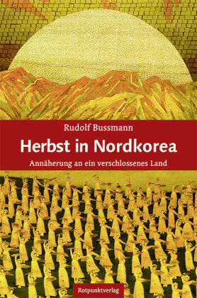 Herbst in Nordkorea Rotpunktverlag, Zürich