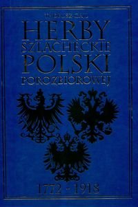 Herby szlacheckie Polski porozbiorowej 1772-1918 Gajl Tadeusz