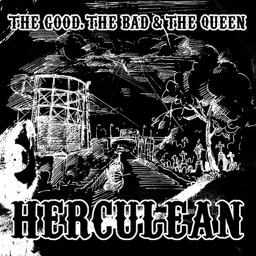 Herculean The Good, The Bad and The Queen