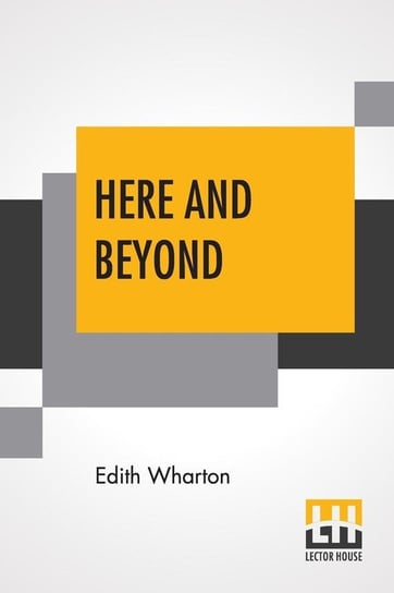 Here And Beyond Wharton Edith