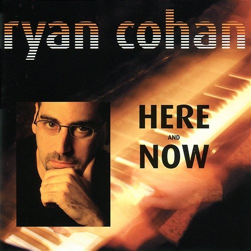 Here And Now Ryan Cohan