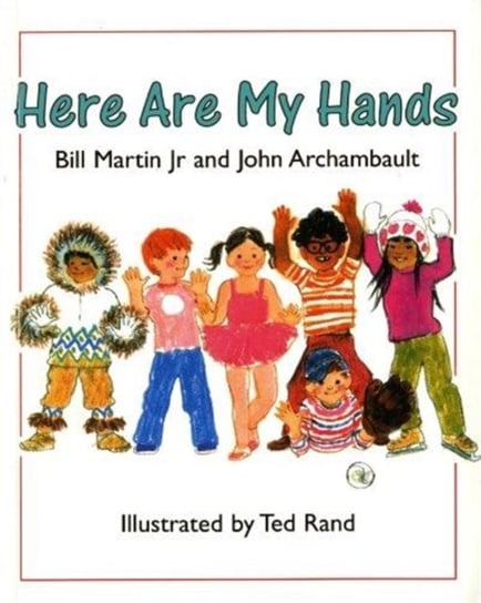 Here Are My Hands Martin Bill, Archambault John