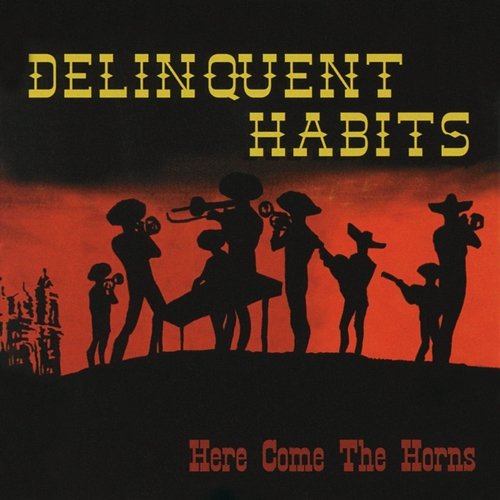 Here Come The Horns Delinquent Habits
