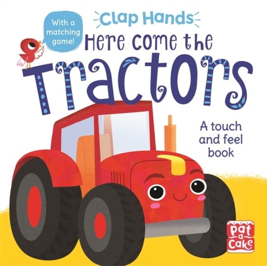 Here Come the Tractors. A touch-and-feel board book Opracowanie zbiorowe