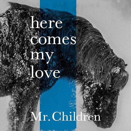 Here Comes My Love Mr.Children