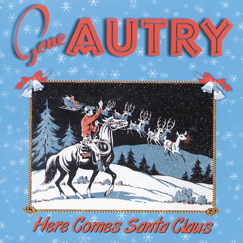 Here Comes Santa Claus Gene Autry