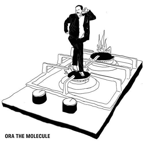 Here Comes the Hotstepper Ora the Molecule