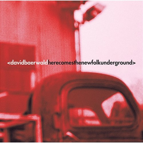 Here Comes The New Folk Underground David Baerwald