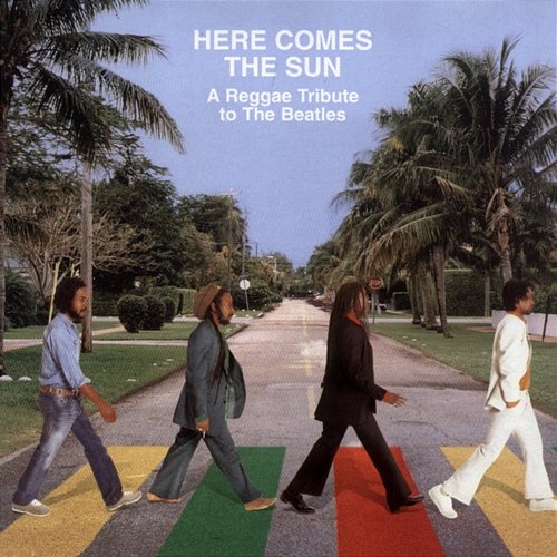 Here Comes the Sun: A Reggae Tribute to The Beatles Various Artists