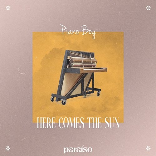 Here Comes The Sun Piano Boy