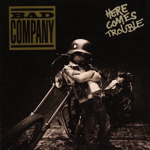 Here Comes Trouble Bad Company