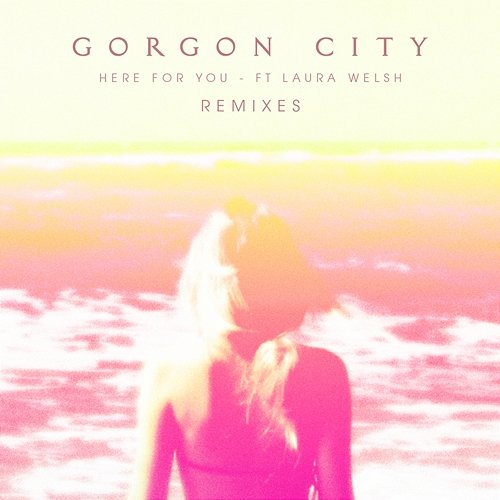 Here For You Gorgon City feat. Laura Welsh