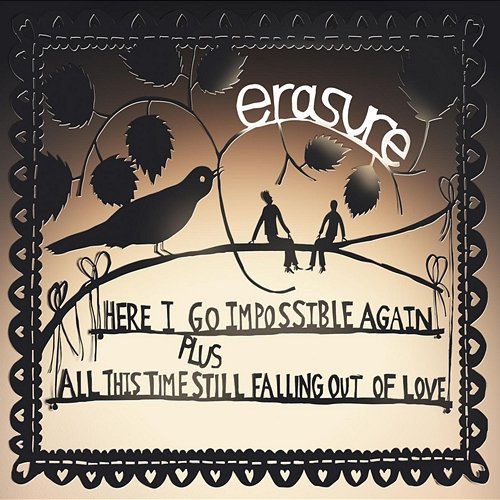 Here I Go Impossible Again / All This Time Still Falling Out of Love Erasure