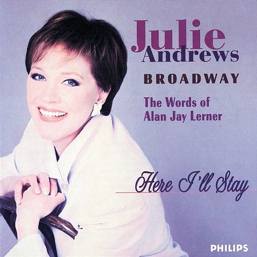 Here I'll Stay - The Words Of Jay Lerner Julie Andrews